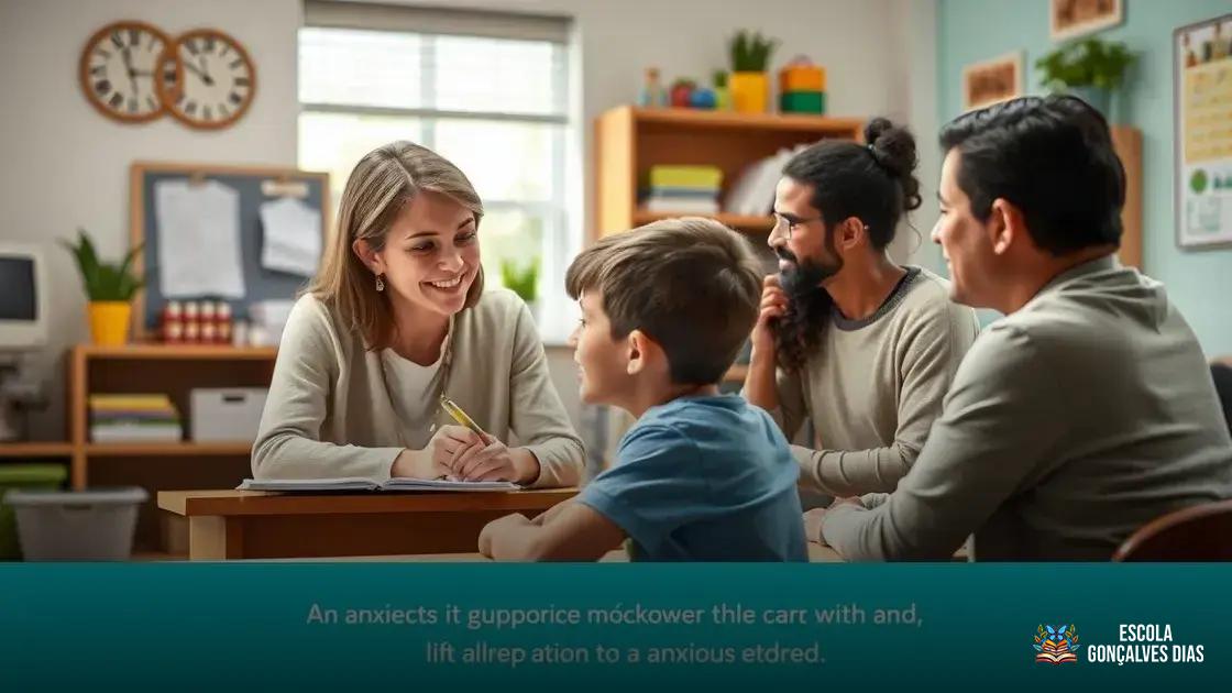 Como professores e familiares podem ajudar alunos ansiosos Como professores e familiares podem ajudar alunos ansiosos